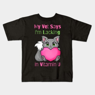 Flirty Cat, My Vet Says I'm Lacking In Vitamin U Kids T-Shirt